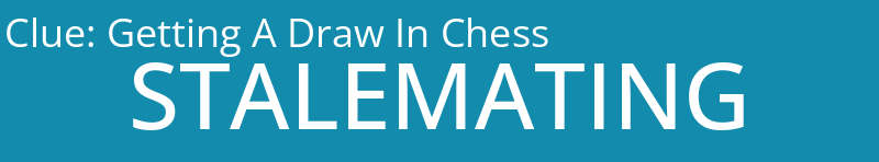 Getting A Draw In Chess