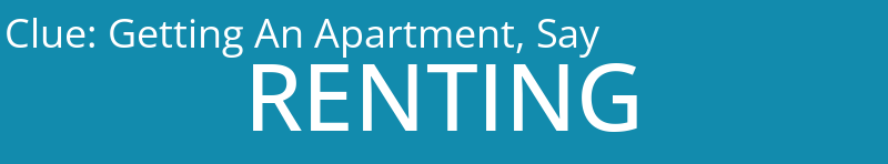 Getting An Apartment, Say