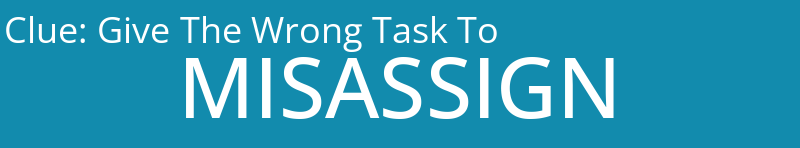 Give The Wrong Task To