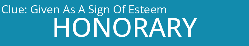 Given As A Sign Of Esteem