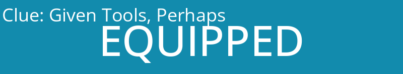 Given Tools, Perhaps