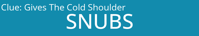 Gives The Cold Shoulder