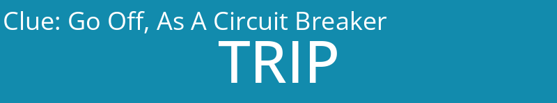 Go Off, As A Circuit Breaker