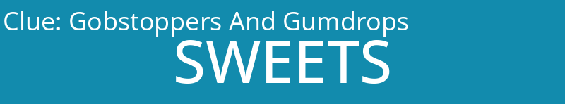 Gobstoppers And Gumdrops