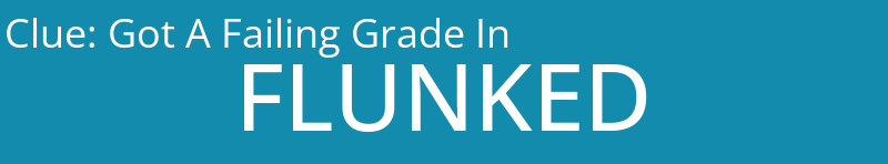 Got A Failing Grade In