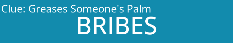 Greases Someone's Palm