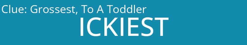 Grossest, To A Toddler