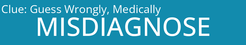 Guess Wrongly, Medically