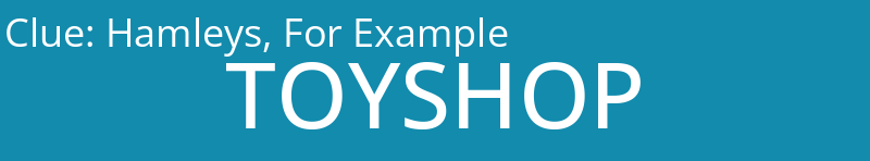 Hamleys, For Example