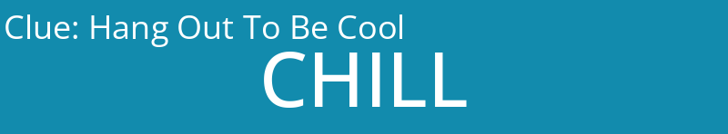 Hang Out To Be Cool
