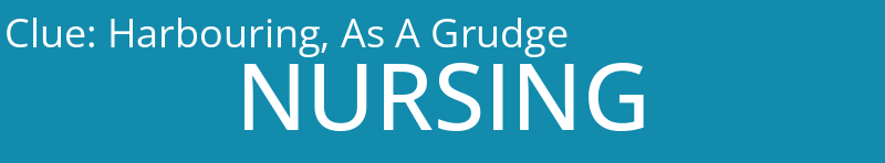 Harbouring, As A Grudge