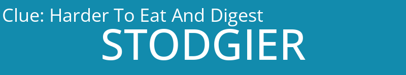 Harder To Eat And Digest