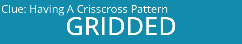 Having A Crisscross Pattern