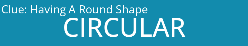 Having A Round Shape