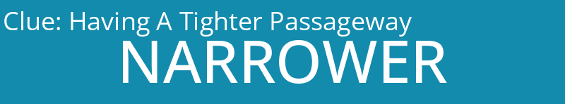 Having A Tighter Passageway
