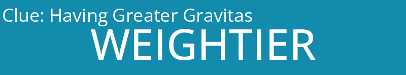 Having Greater Gravitas