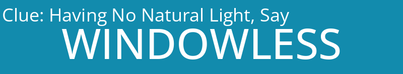 Having No Natural Light, Say
