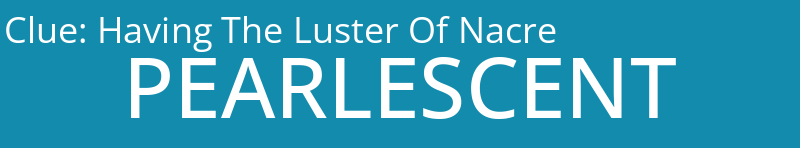 Having The Luster Of Nacre