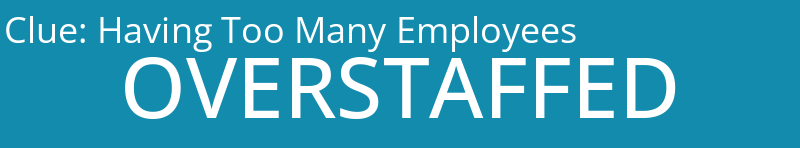 Having Too Many Employees