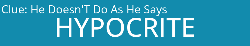 He Doesn'T Do As He Says