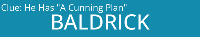 He Has "A Cunning Plan"