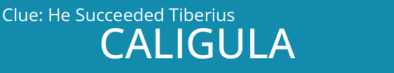 He Succeeded Tiberius