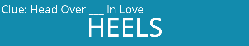 Head Over ___ In Love