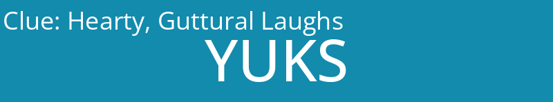 Hearty, Guttural Laughs