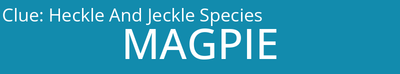 Heckle And Jeckle Species