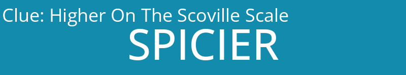 Higher On The Scoville Scale