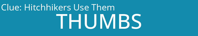 Hitchhikers Use Them