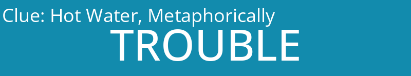 Hot Water, Metaphorically