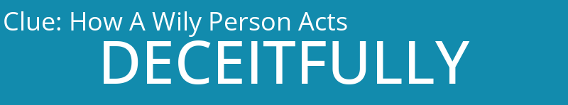 How A Wily Person Acts