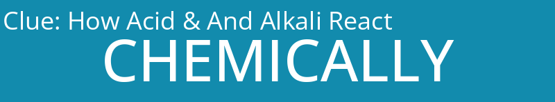 How Acid & And Alkali React