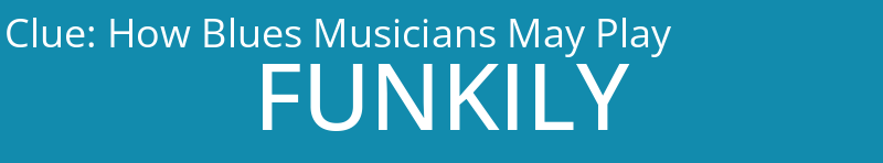 How Blues Musicians May Play