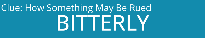 How Something May Be Rued