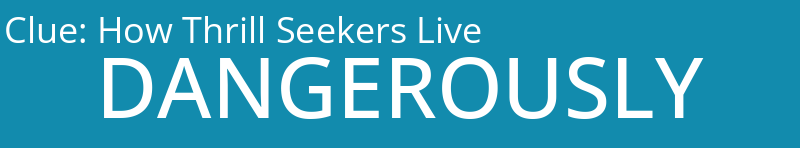 How Thrill Seekers Live