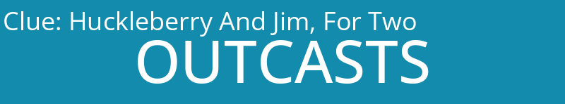 Huckleberry And Jim, For Two