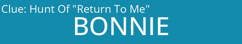 Hunt Of "Return To Me"