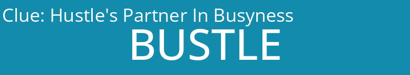 Hustle's Partner In Busyness