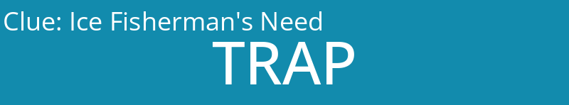 Ice Fisherman's Need