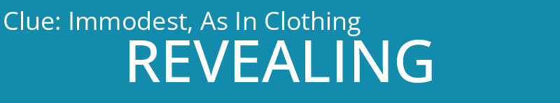 Immodest, As In Clothing