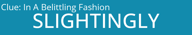 In A Belittling Fashion