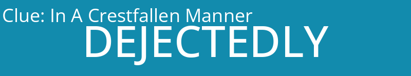 In A Crestfallen Manner