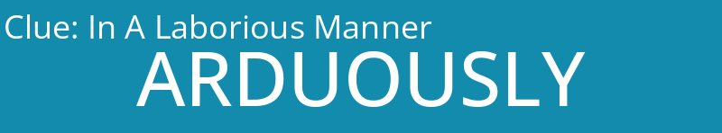 In A Laborious Manner