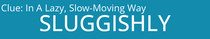 In A Lazy, Slow-Moving Way