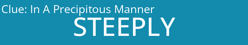 In A Precipitous Manner