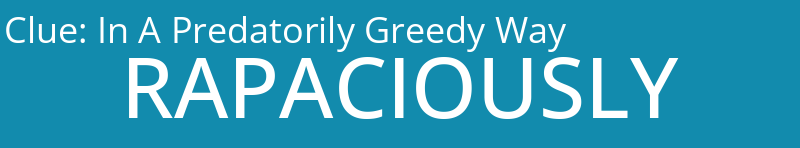 In A Predatorily Greedy Way