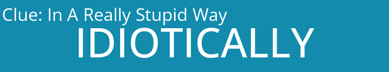 In A Really Stupid Way