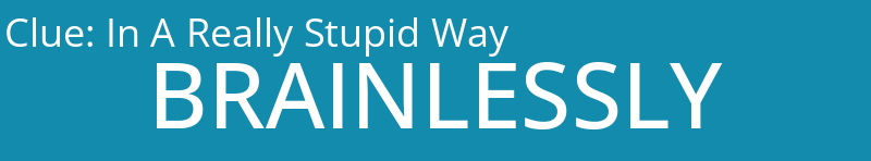 In A Really Stupid Way